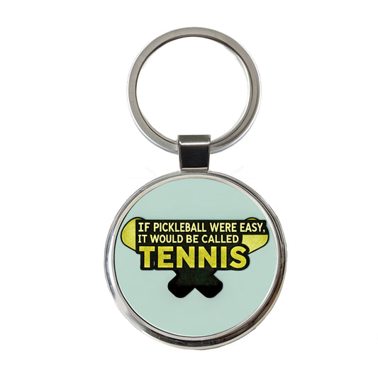 If Pickleball Were Easy It Would Be Called Tennis Funny Round Metal Keychain