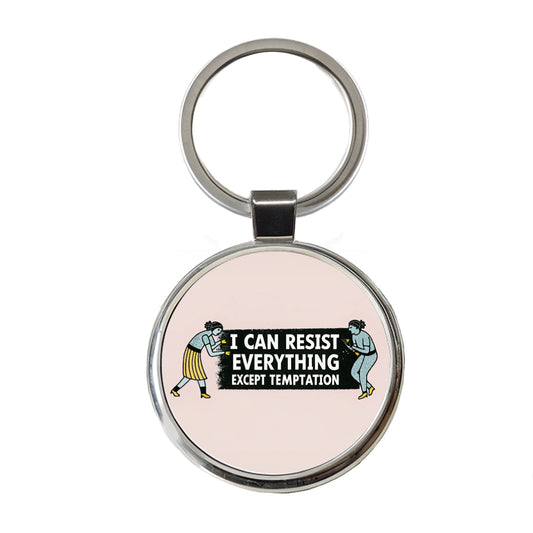I Can Resist Everything Except Temptation Funny Round Metal Keychain
