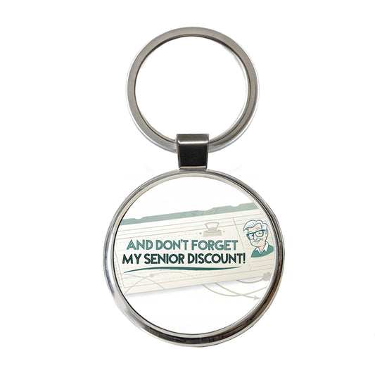 And Don't Forget My Senior Discount Funny Round Metal Keychain