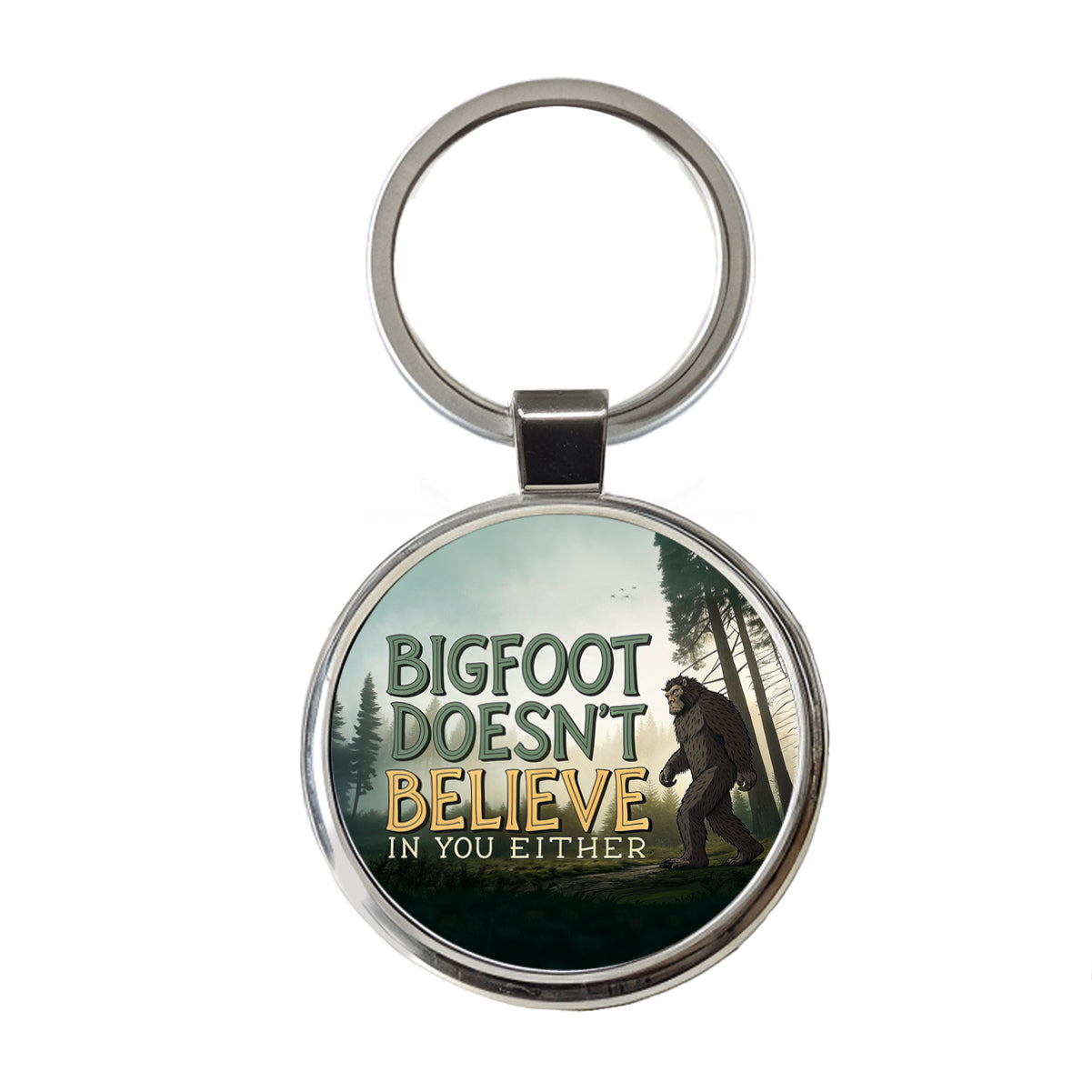 Bigfoot Doesn't Believe In You Either Funny Round Metal Keychain