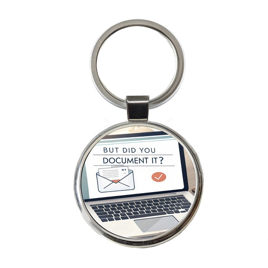 But Did You Document It Laptop Email Funny Round Metal Keychain