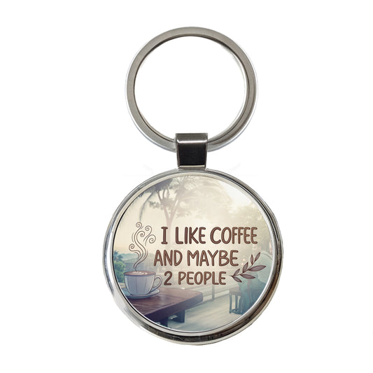 I Like Coffee And Maybe 2 People Funny Round Metal Keychain