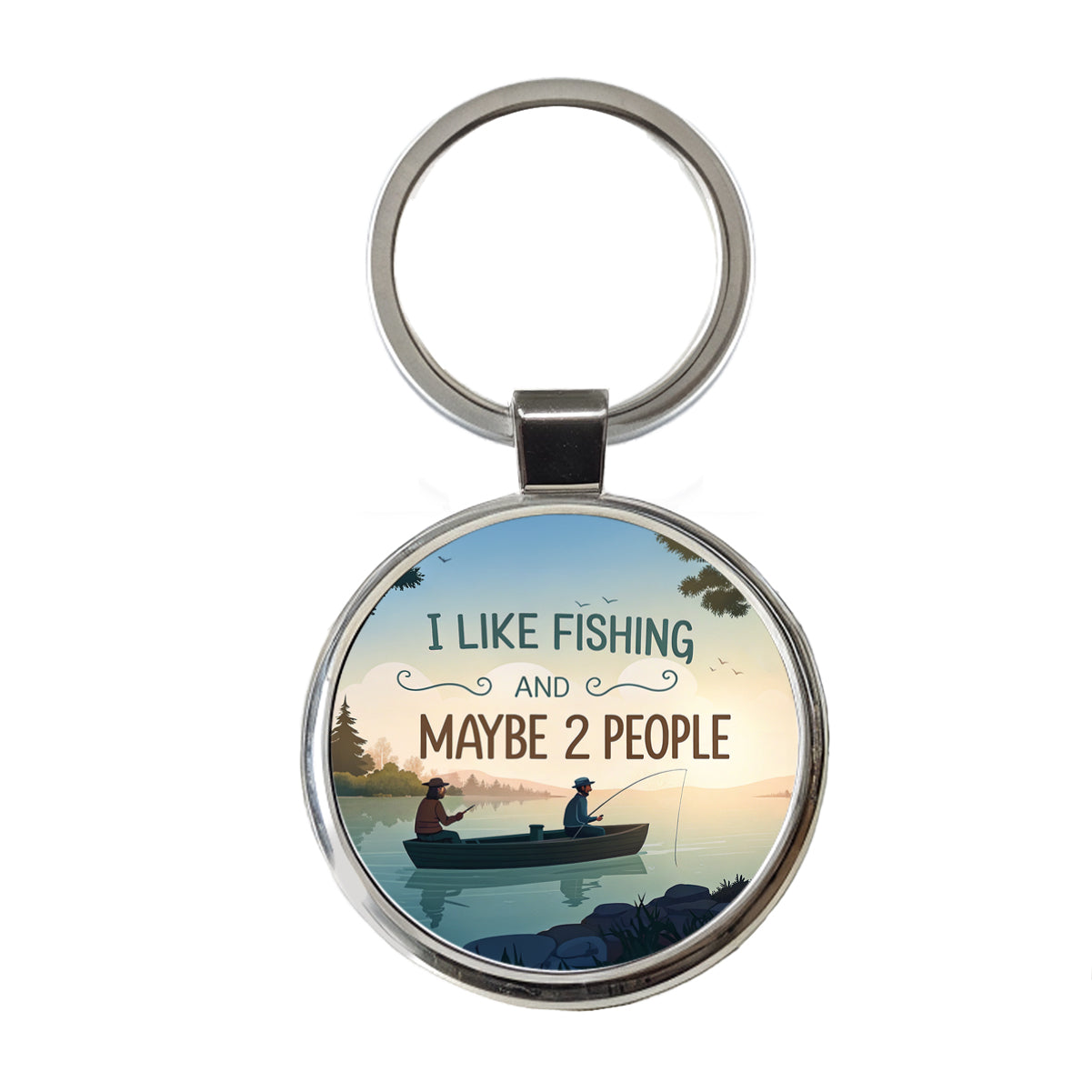 I Like Fishing And Maybe 2 People Funny Round Metal Keychain