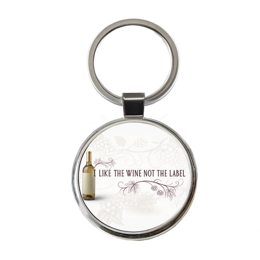 I Like The Wine Not The Label Funny Saying Round Metal Keychain