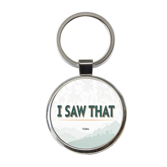 I Saw That Signed Karma Funny Round Metal Keychain