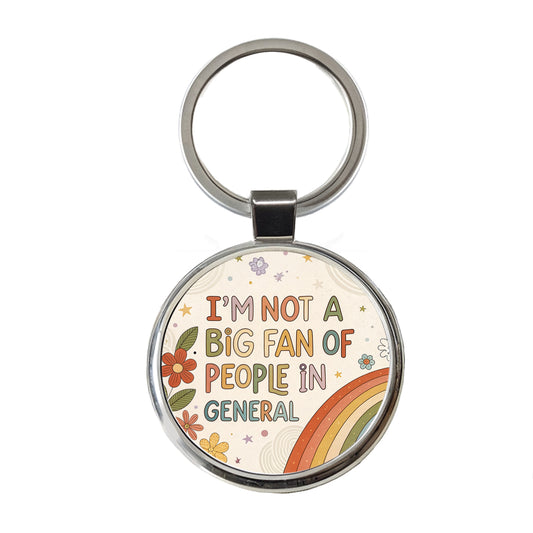 I'm Not A Big Fan Of People In General Funny Hippie Round Metal Keychain
