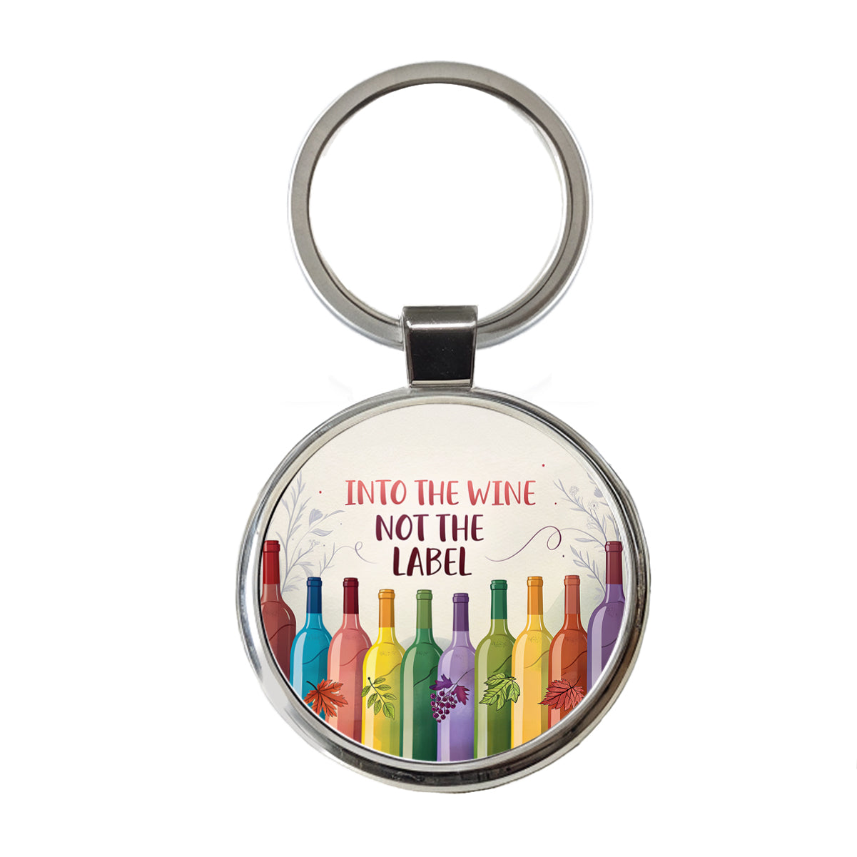Into The Wine Not The Label Rainbow Bottles Funny Round Metal Keychain