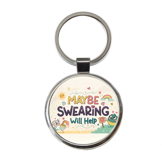 Maybe Swearing Will Help Funny Round Metal Keychain
