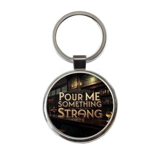 Pour Me Something Strong Beer Alcohol Funny Round Metal Keychain