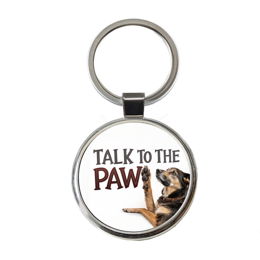 Talk To The Paw Funny Saying Dog Round Metal Keychain
