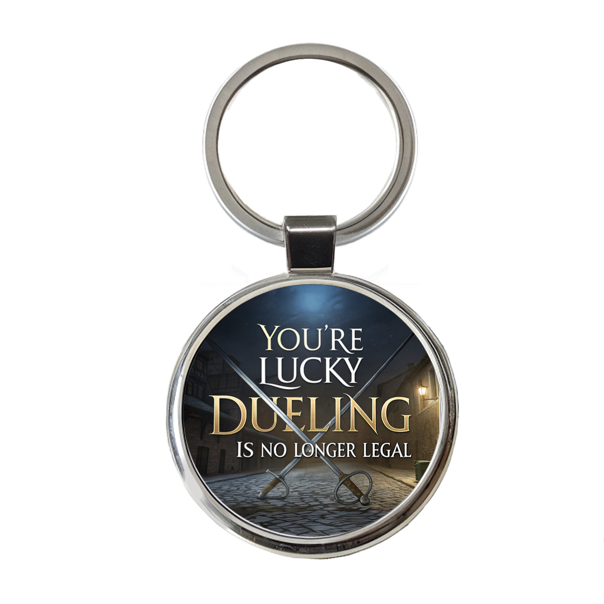 You're Lucky Dueling Is No Longer Legal Funny Swords Round Metal Keychain