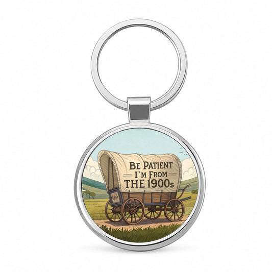 Be Patient I'm From The 1900s Covered Wagon Round Metal Keychain