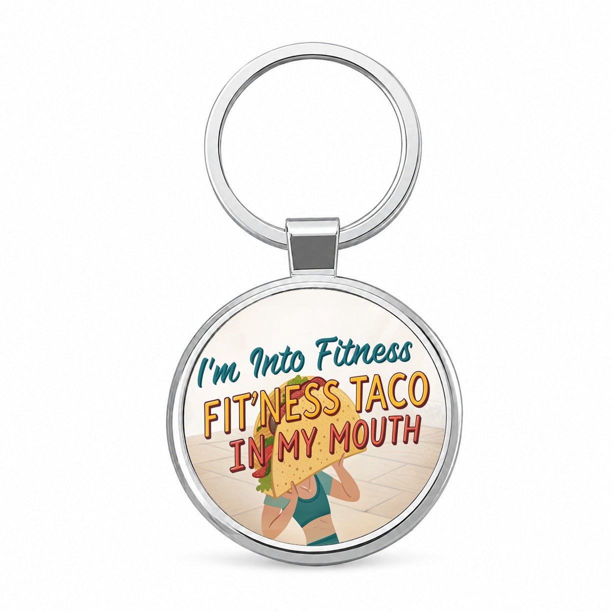 I'm Into Fitness Fit'ness Taco In My Mouth Funny Round Metal Keychain