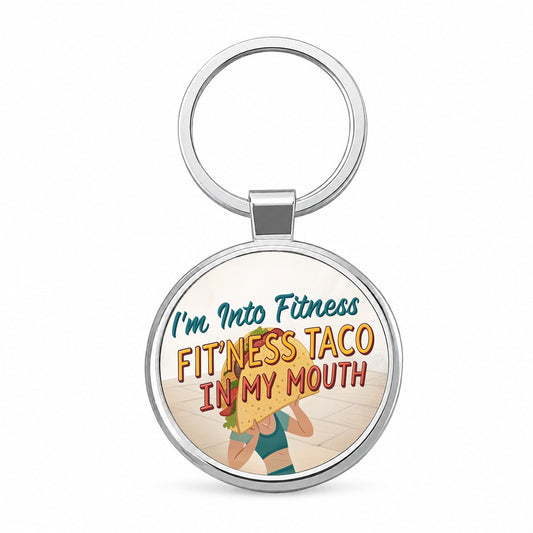 I'm Into Fitness Fit'ness Taco In My Mouth Funny Round Metal Keychain