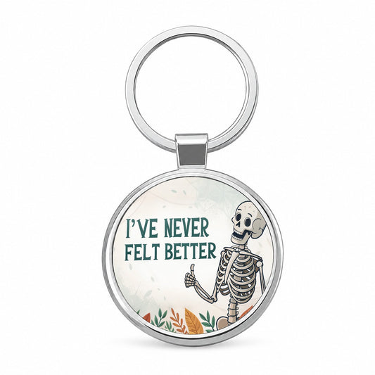 I've Never Felt Better Skeleton Giving A Thumbs Up Funny Round Metal Keychain