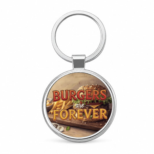 Burgers Are Forever Funny Round Metal Keychain