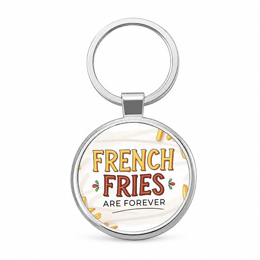 French Fries Are Forever Funny Round Metal Keychain