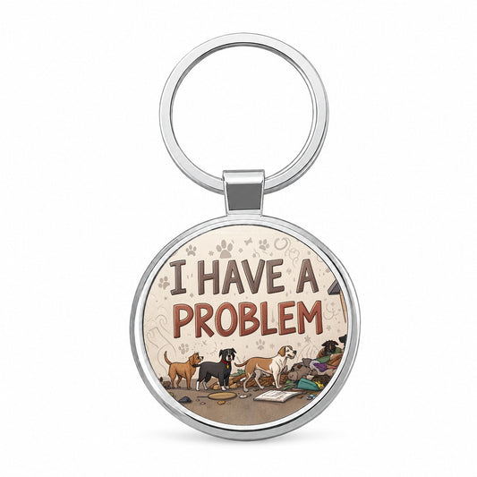 I Have A Problem Dog Hoarder Funny Round Metal Keychain