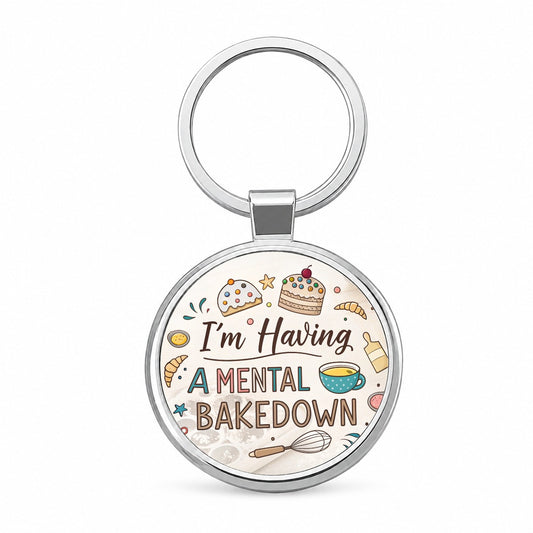 I'm Having A Mental Bakedown Funny Baking Round Metal Keychain