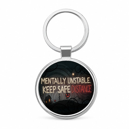 Mentally Unstable Keep Safe Distance Funny Crazy Round Metal Keychain