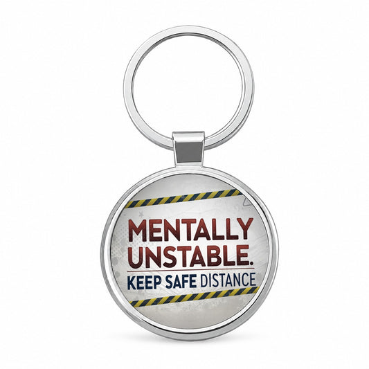 Mentally Unstable Keep Safe Distance Funny Warning Round Metal Keychain