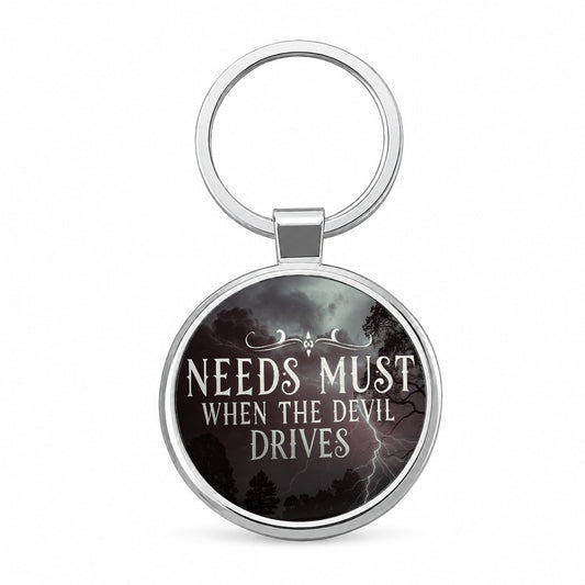 Needs Must When The Devil Drives Old Proverb Round Metal Keychain