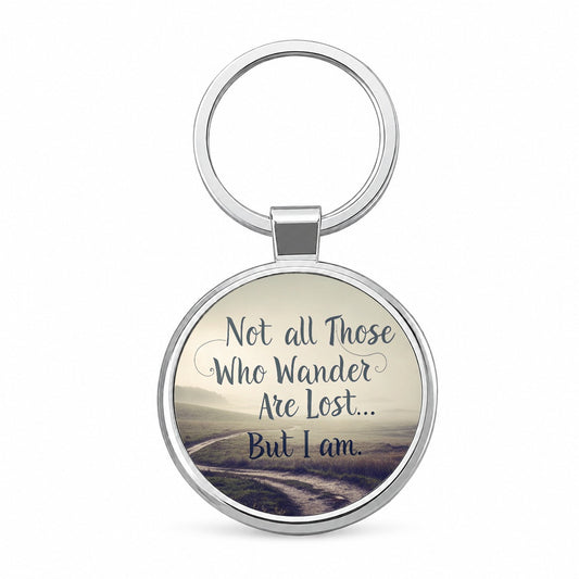 Not All Those Who Wander Are Lost But I Am Funny Round Metal Keychain