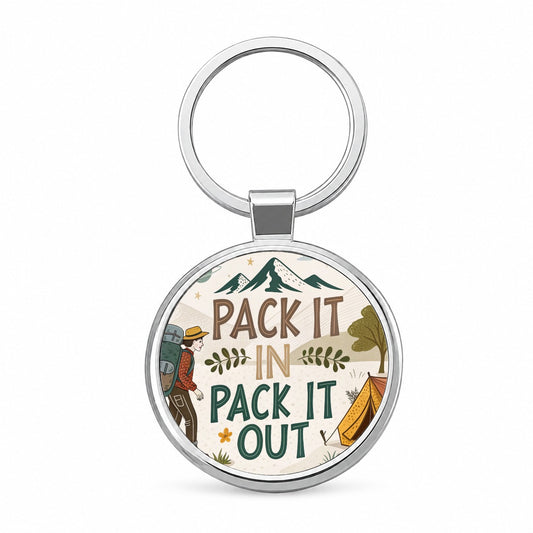Pack It In Pack It Out Responsible Hiker Camper Round Metal Keychain