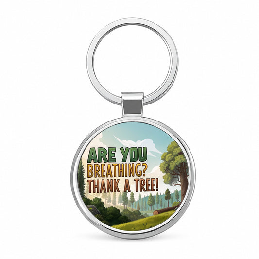 Are You Breathing Thank A Tree Conservation Funny Round Metal Keychain