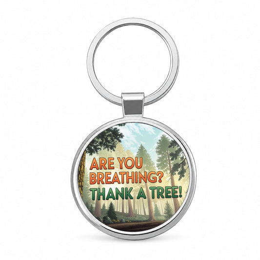 Are You Breathing Thank A Tree Ecology Conservation Round Metal Keychain