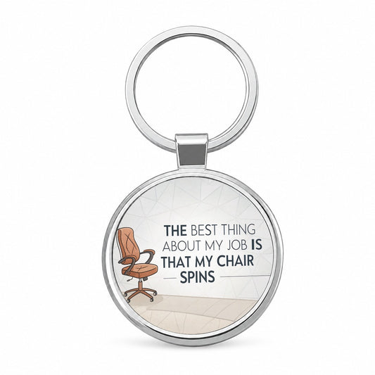 Best Thing About My Job Is My Chair Spins Funny Round Metal Keychain
