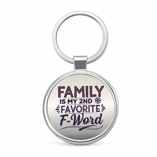 Family is My 2nd Second Favorite F-Word Round Metal Keychain