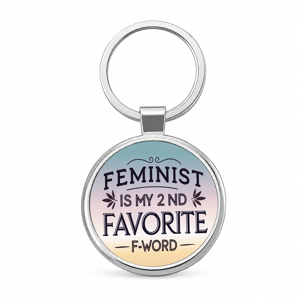 Feminist is My 2nd Favorite F-Word Funny Round Metal Keychain