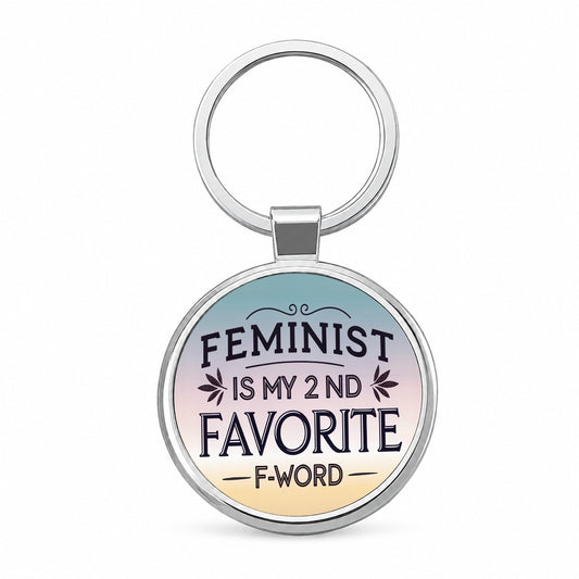 Feminist is My 2nd Favorite F-Word Funny Round Metal Keychain