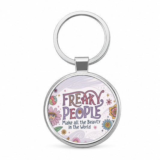 Freaky People Make All The Beauty In The World Funny Round Metal Keychain