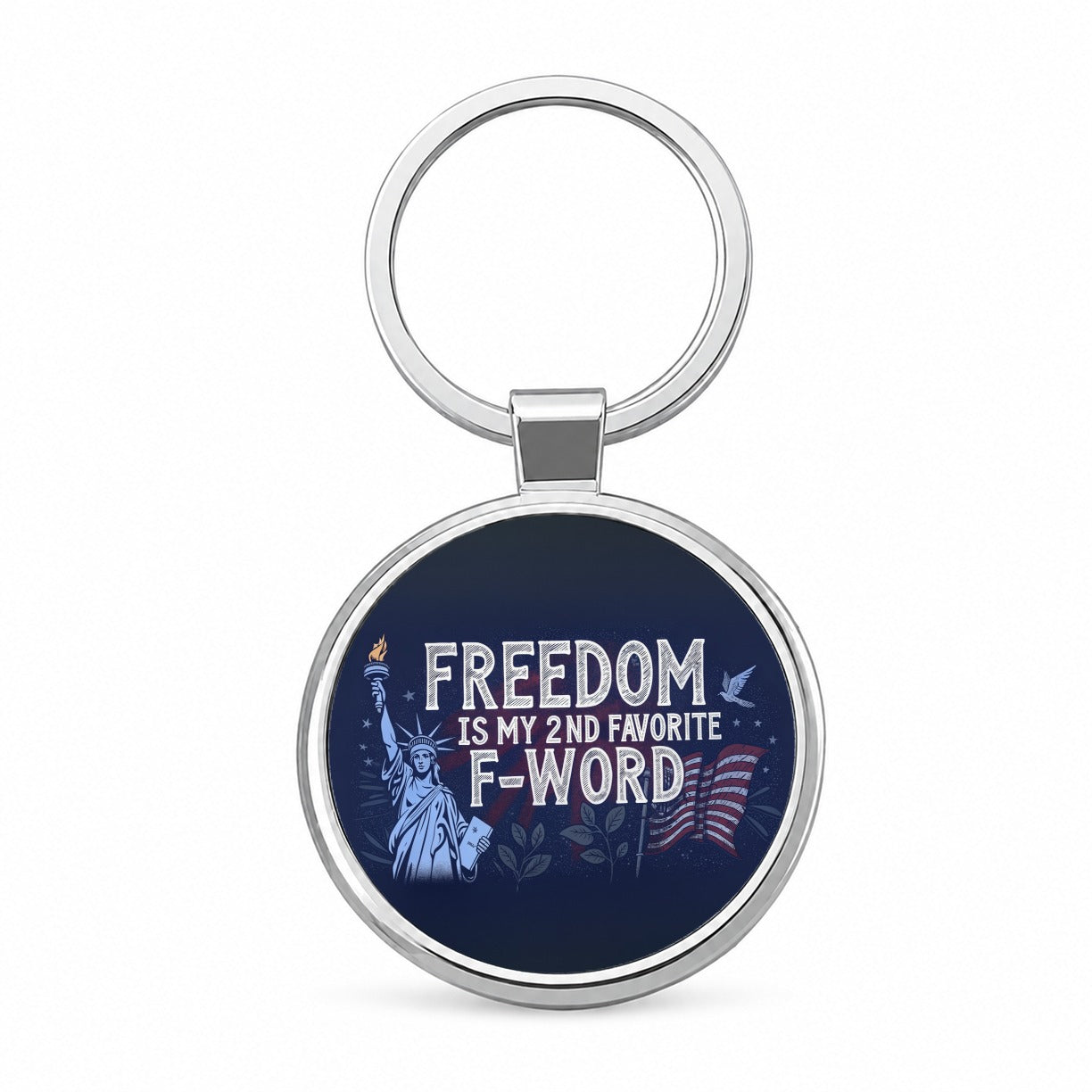 Freedom Is My 2nd Favorite F-Word Statue of Liberty Round Metal Keychain