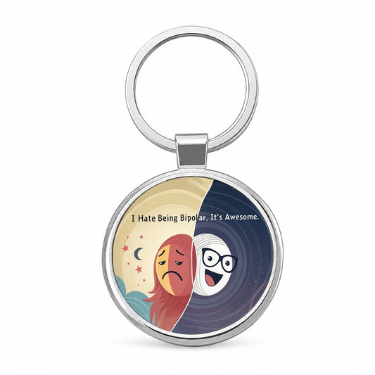 I Hate Being Bipolar It's Awesome Funny Round Metal Keychain
