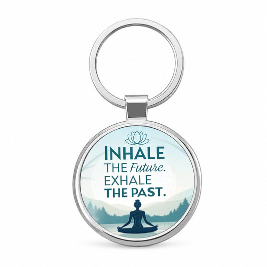 Inhale The Future Exhale The Past Inspirational Yoga Round Metal Keychain