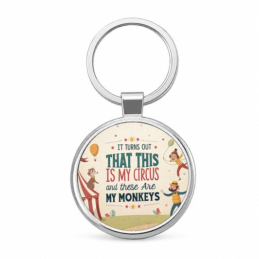 It Turns Out That This Is My Circus These Are My Monkeys Funny Round Metal Keychain