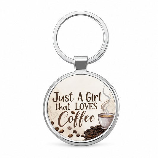 Just A Girl That Loves Coffee Round Metal Keychain