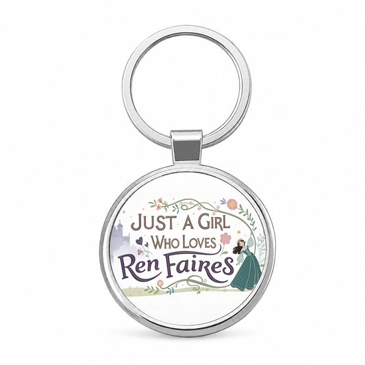 Just A Girl Who Loves Ren Faires Renaissance Funny Round Metal Keychain