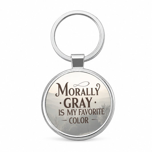 Morally Gray Is My Favorite Color Funny Round Metal Keychain