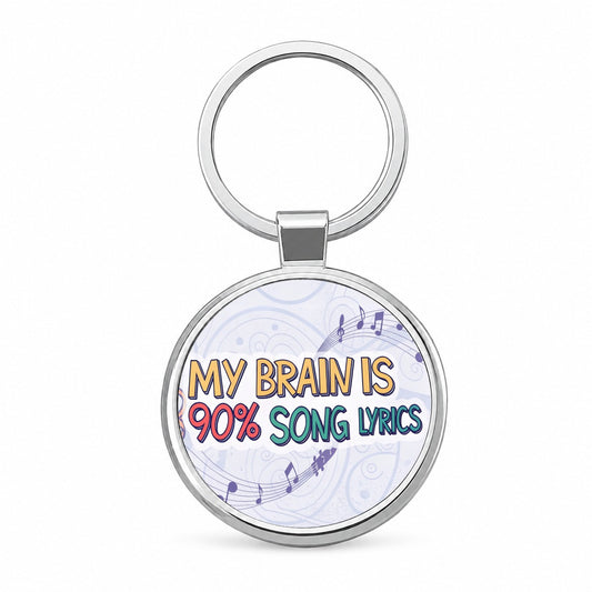 My Brain is 90 Percent Song Lyrics Funny Round Metal Keychain
