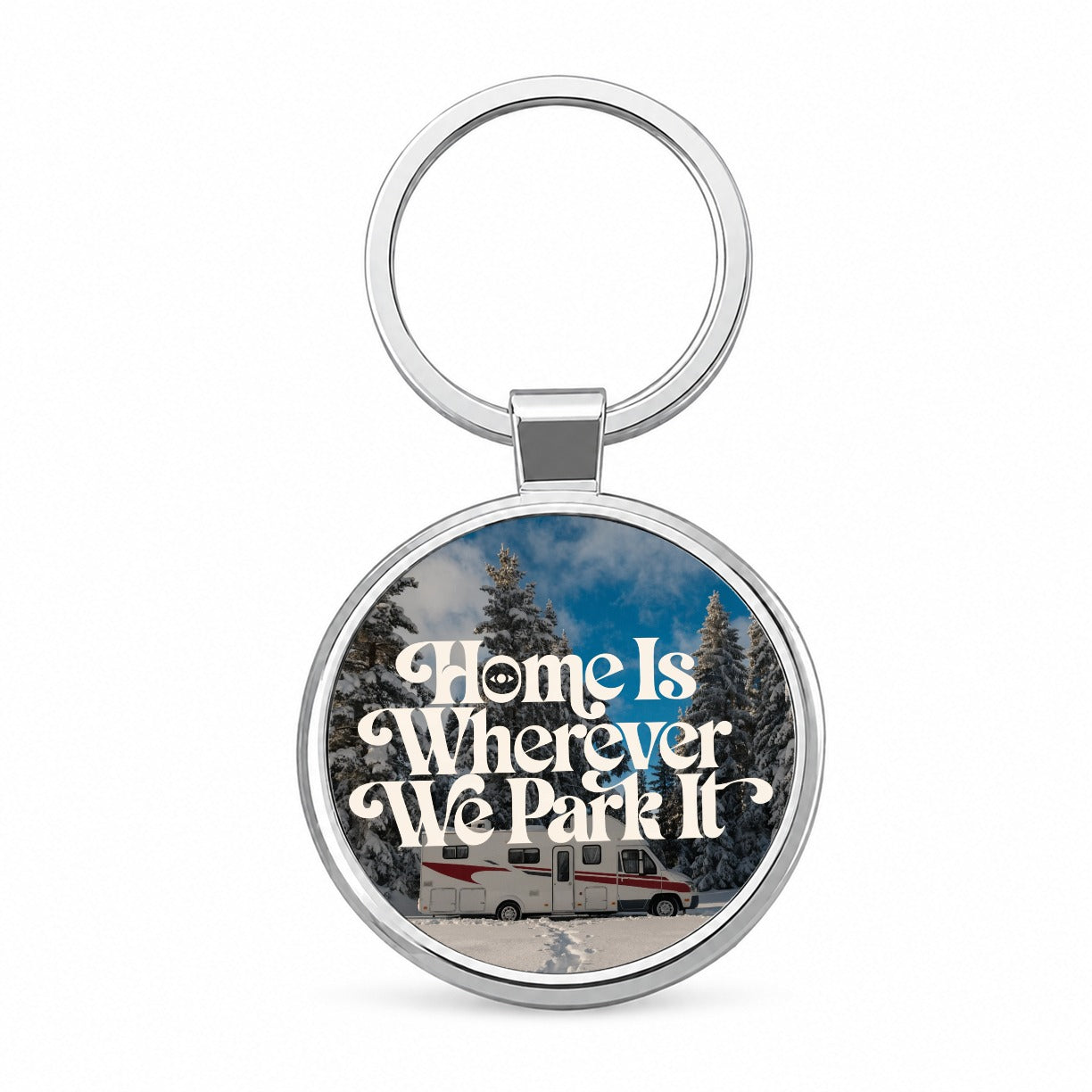 Home Wherever Park It RV Camper Funny Winter Round Metal Keychain