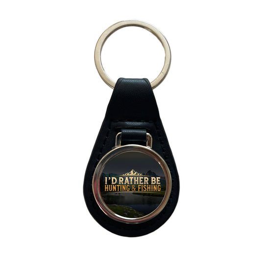 I'd Rather Be Hunting and Fishing Black Leather Metal Keychain