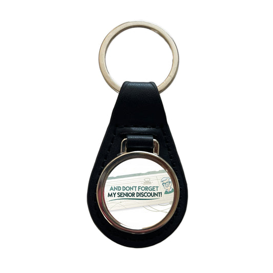 And Don't Forget My Senior Discount Funny Black Leather Metal Keychain