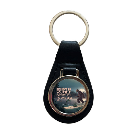 Believe In Yourself Even When No One Else Will Bigfoot Loch Ness Monster Funny Black Leather Metal Keychain