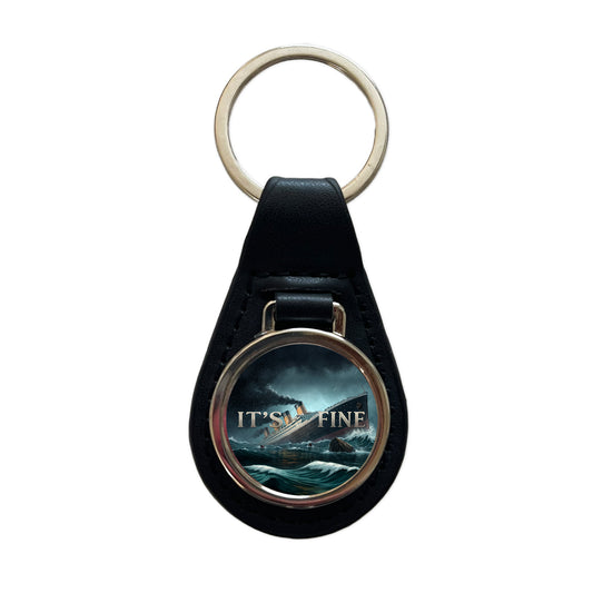It's Fine Titanic Sinking Funny Black Leather Metal Keychain