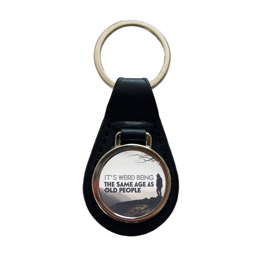 It's Weird Being The Same Age As Old People Funny Black Leather Metal Keychain