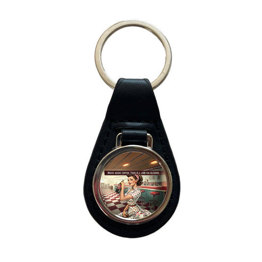 Move Aside Coffee This Is A Job For Alcohol Retro Vintage Funny Black Leather Metal Keychain